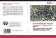 C�MARAS DIGITALES DE GRAN FORMATO EN FOTOGRAMETR�A A�REA