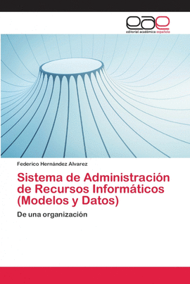 SISTEMA DE ADMINISTRACI�N DE RECURSOS INFORM�TICOS (MODELOS Y DATOS)