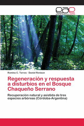 REGENERACI�N Y RESPUESTA A DISTURBIOS EN EL BOSQUE CHAQUE�O SERRANO