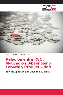 RELACI�N ENTRE RSC, MOTIVACI�N, ABSENTISMO LABORAL Y PRODUCTIVIDAD