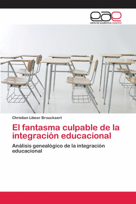 EL FANTASMA CULPABLE DE LA INTEGRACI�N EDUCACIONAL