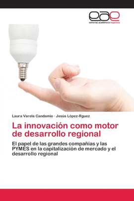 LA INNOVACI�N COMO MOTOR DE DESARROLLO REGIONAL