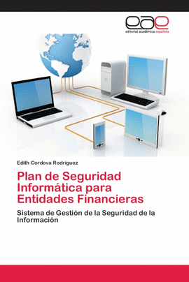 PLAN DE SEGURIDAD INFORM�TICA PARA ENTIDADES FINANCIERAS
