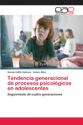TENDENCIA GENERACIONAL DE PROCESOS PSICOL�GICOS EN ADOLESCENTES