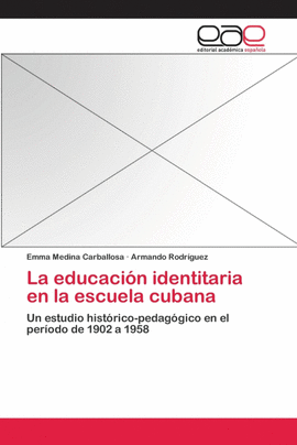 LA EDUCACI�N IDENTITARIA EN LA ESCUELA CUBANA
