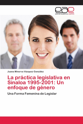 LA PR�CTICA LEGISLATIVA EN SINALOA 1995-2001: UN ENFOQUE DE G�NERO