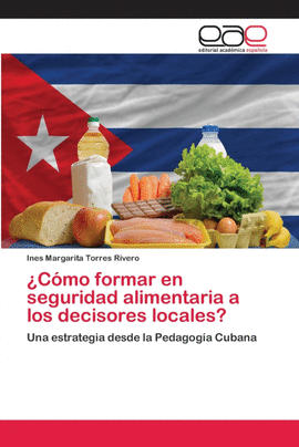 �C�MO FORMAR EN SEGURIDAD ALIMENTARIA A LOS DECISORES LOCALES?