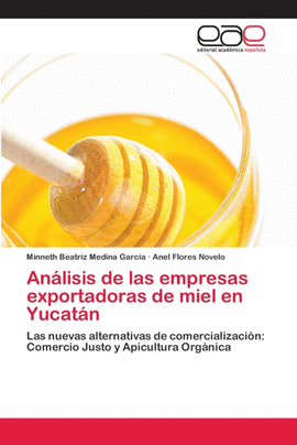 AN�LISIS DE LAS EMPRESAS EXPORTADORAS DE MIEL EN YUCAT�N