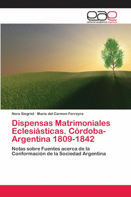 DISPENSAS MATRIMONIALES ECLESISTICAS. CRDOBA- ARGENTINA 1809-1842