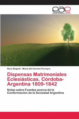 DISPENSAS MATRIMONIALES ECLESI�STICAS. C�RDOBA- ARGENTINA 1809-1842