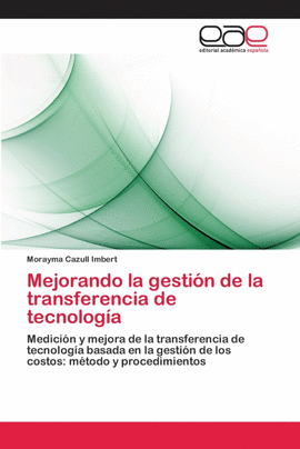 MEJORANDO LA GESTI�N DE LA TRANSFERENCIA DE TECNOLOG�A