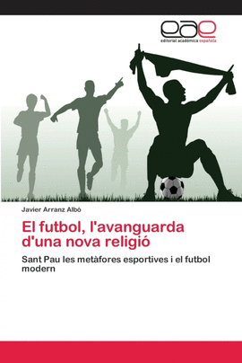 EL FUTBOL, L'AVANGUARDA D'UNA NOVA RELIGI�