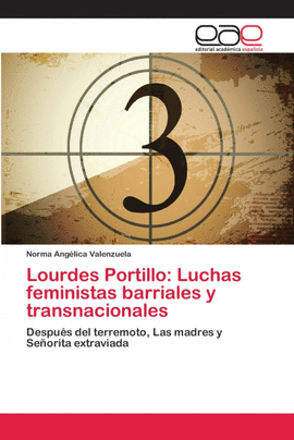 LOURDES PORTILLO: LUCHAS FEMINISTAS BARRIALES Y TRANSNACIONALES