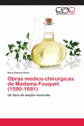 OBRAS MEDICO-CHIRURGICAS DE MADAMA FOUQUET (1590-1681)