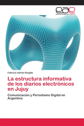 LA ESTRUCTURA INFORMATIVA DE LOS DIARIOS ELECTR�NICOS EN JUJUY