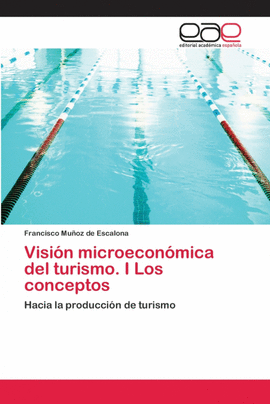 VISI�N MICROECON�MICA DEL TURISMO. I LOS CONCEPTOS