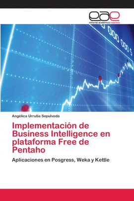 IMPLEMENTACI�N DE BUSINESS INTELLIGENCE EN PLATAFORMA FREE DE PENTAHO