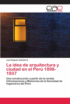LA IDEA DE ARQUITECTURA Y CIUDAD EN EL PER� 1898-1937