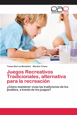 JUEGOS RECREATIVOS TRADICIONALES, ALTERNATIVA PARA LA RECREACI�N