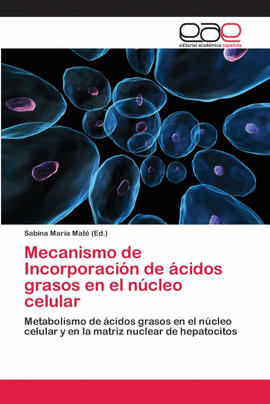 MECANISMO DE INCORPORACI�N DE �CIDOS GRASOS EN EL N�CLEO CELULAR