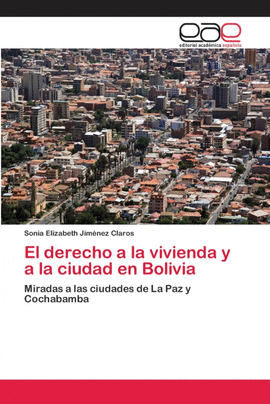 EL DERECHO A LA VIVIENDA Y A LA CIUDAD EN BOLIVIA