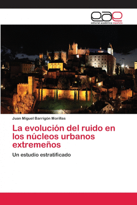 LA EVOLUCI�N DEL RUIDO EN LOS N�CLEOS URBANOS EXTREME�OS