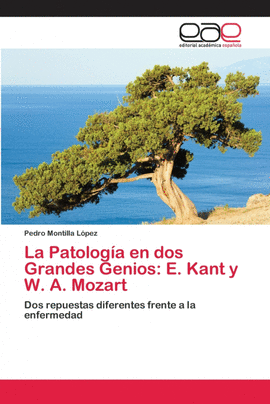 LA PATOLOG�A EN DOS GRANDES GENIOS: E. KANT Y W. A. MOZART