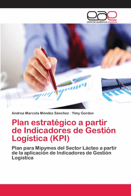 PLAN ESTRAT�GICO A PARTIR DE INDICADORES DE GESTI�N LOG�STICA (KPI)