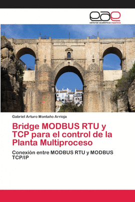 BRIDGE MODBUS RTU Y TCP PARA EL CONTROL DE LA PLANTA MULTIPROCESO