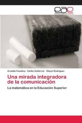 UNA MIRADA INTEGRADORA DE LA COMUNICACI�N