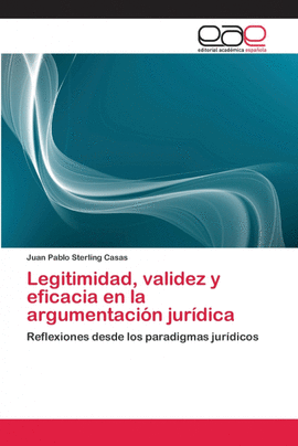 LEGITIMIDAD, VALIDEZ Y EFICACIA EN LA ARGUMENTACIN JURDICA