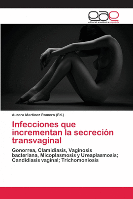 INFECCIONES QUE INCREMENTAN LA SECRECI�N TRANSVAGINAL