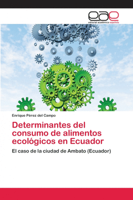 DETERMINANTES DEL CONSUMO DE ALIMENTOS ECOL�GICOS EN ECUADOR