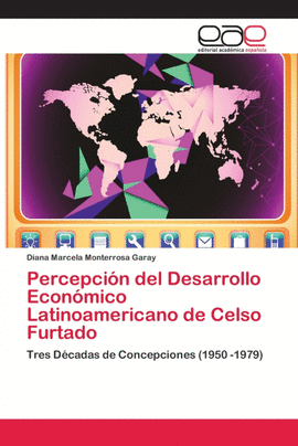 PERCEPCI�N DEL DESARROLLO ECON�MICO LATINOAMERICANO DE CELSO FURTADO