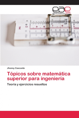 T�PICOS SOBRE MATEM�TICA SUPERIOR PARA INGENIER�A