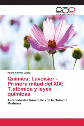 QU�MICA: LAVOISIER -PRIMERA MITAD DEL XIX:  T.AT�MICA Y LEYES QU�MICAS