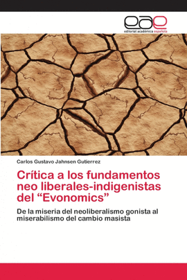 CR�TICA A LOS FUNDAMENTOS NEO LIBERALES-INDIGENISTAS DEL �EVONOMICS�