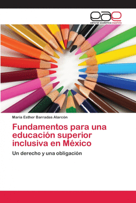 FUNDAMENTOS PARA UNA EDUCACI�N SUPERIOR INCLUSIVA EN  M�XICO