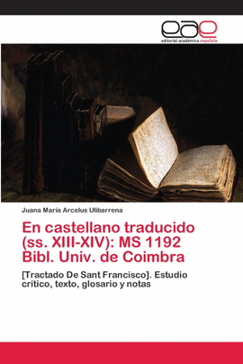 EN CASTELLANO TRADUCIDO (SS. XIII-XIV): MS 1192 BIBL. UNIV. DE COIMBRA