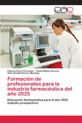 FORMACI�N DE PROFESIONALES PARA LA INDUSTRIA FARMAC�UTICA DEL A�O 2025