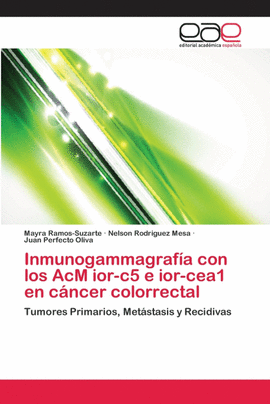 INMUNOGAMMAGRAF�A CON LOS ACM IOR-C5 E IOR-CEA1 EN C�NCER COLORRECTAL
