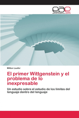 EL PRIMER WITTGENSTEIN Y EL PROBLEMA DE LO INEXPRESABLE