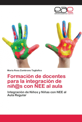 FORMACI�N DE DOCENTES PARA LA INTEGRACI�N DE NI�@S CON NEE AL AULA