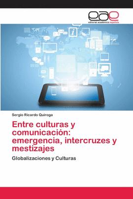 ENTRE CULTURAS Y COMUNICACIN: EMERGENCIA, INTERCRUZES Y MESTIZAJES