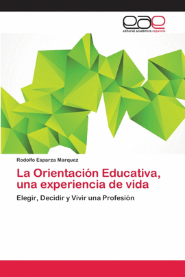 LA ORIENTACI�N EDUCATIVA, UNA EXPERIENCIA DE VIDA