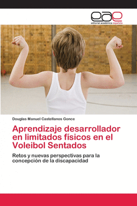 APRENDIZAJE DESARROLLADOR EN LIMITADOS F�SICOS EN EL VOLEIBOL SENTADOS