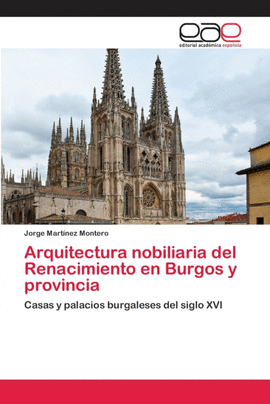 ARQUITECTURA NOBILIARIA DEL RENACIMIENTO EN BURGOS Y PROVINCIA