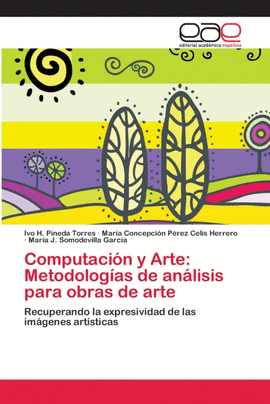COMPUTACI�N Y ARTE: METODOLOG�AS DE AN�LISIS PARA OBRAS DE ARTE