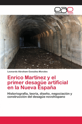 ENRICO MARTNEZ Y EL PRIMER DESAGE ARTIFICIAL EN LA NUEVA ESPAA