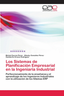 LOS SISTEMAS DE PLANIFICACI�N EMPRESARIAL EN LA INGENIAR�A INDUSTRIAL